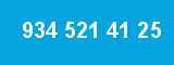 934 521 41 25